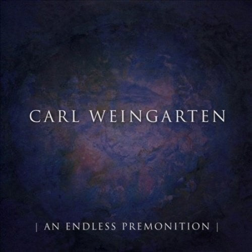 Carl Weingarten - An Endless Premonition [CD]
