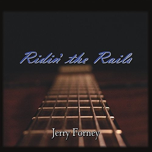 Jerry Forney - Ridin' The Rails [CD]