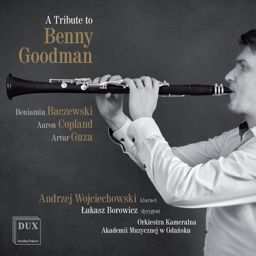 Baczewski / Copland / Wojciechowski / Borowicz - A Tribute to Benny Goodman Music CD