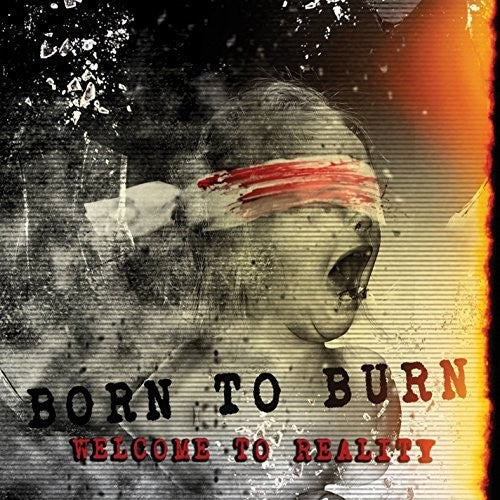 Born to Burn - Welcome To Reality [CD]