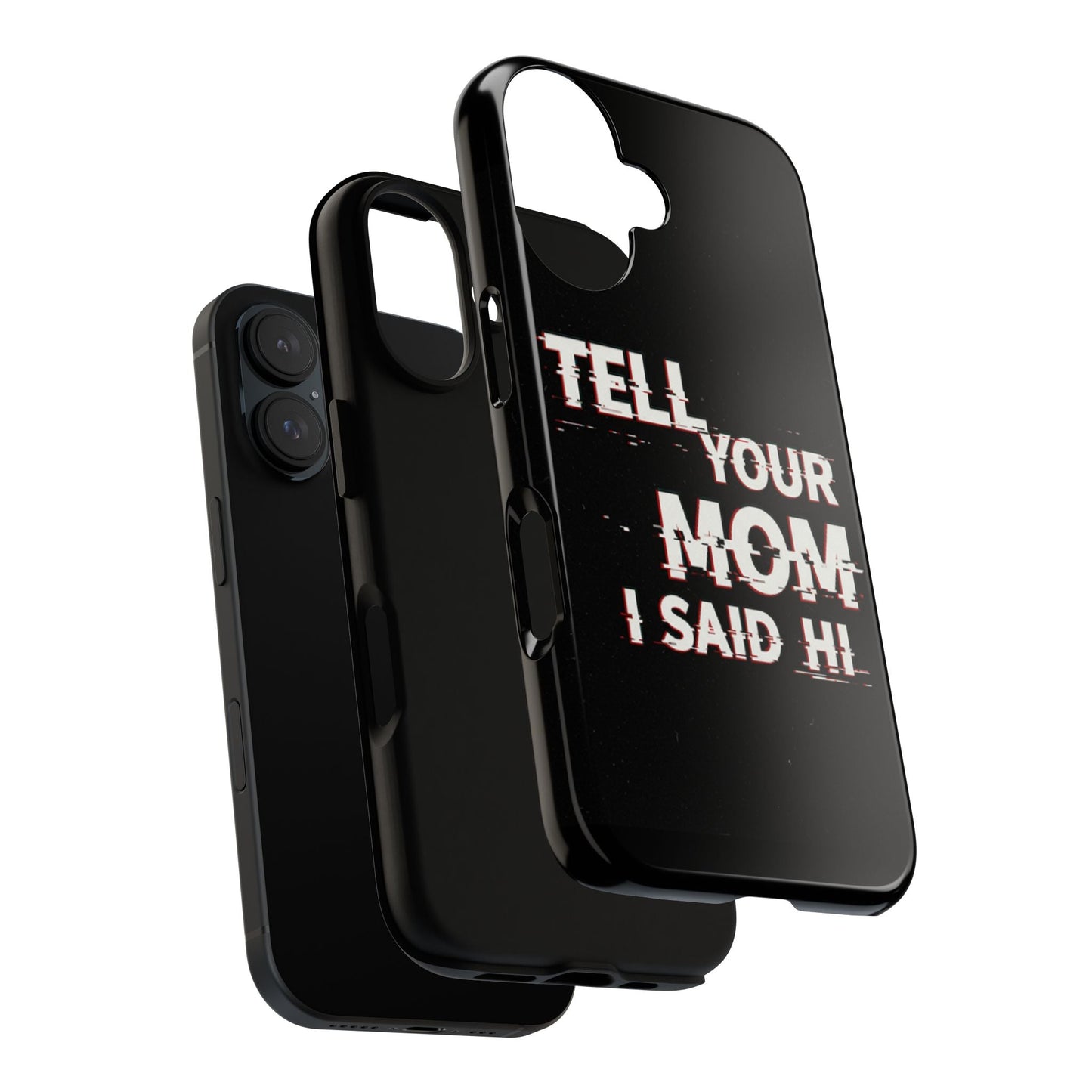 Tell Your Mom I Said Hi Tough Phone Case
