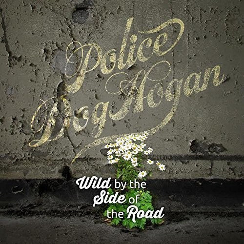 Police Dog Hogan - Wild By The Side Of The Road [LP] Vinyl Record