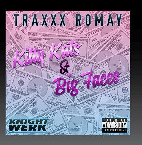 Traxxx Romay - Kitty Kats & Big Faces [CD]