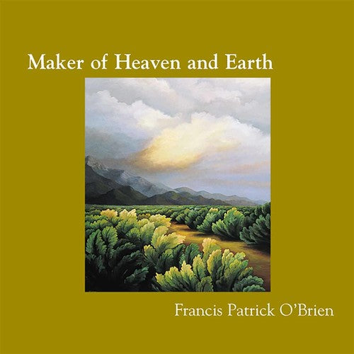Francis Obrien Patrick - Maker of Heaven & Earth [CD]