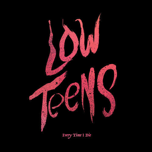 Every Time I Die - Low Teens (Blk) [Download Included] Vinyl Record