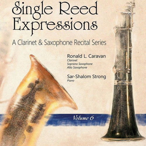 Ronald L. Caravan - Single Reed Expressions: A Clarinet & Sax Recital Vol. 6 [CD]