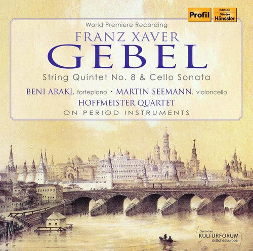 Gebel / Hoffmeister Quartet / Araki / Seemann - Franz Xaver Gebel: String Quintet No. 8 & Cello Sonata [CD]