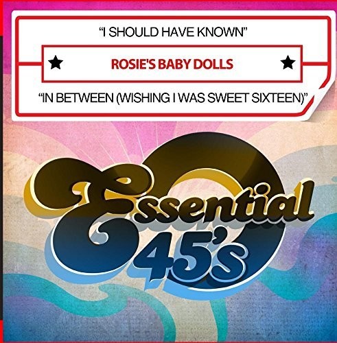 Rosie's Baby Dolls - I Should Have Known / In Between (Wishing I Was Sweet Sixteen) [Digital 45]