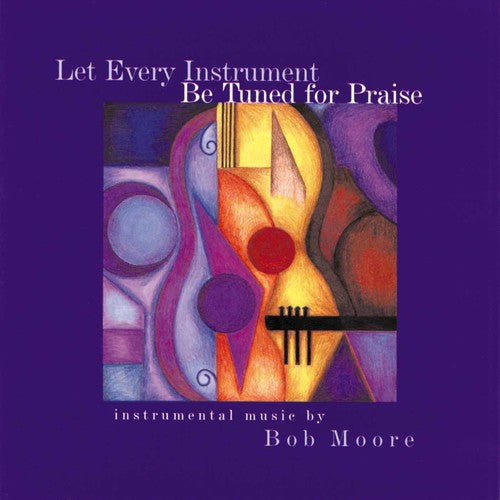 Bob Moore - Let Every Instrument Be Tuned for Praise [CD]