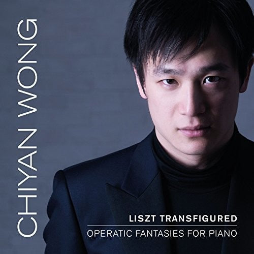 Chiyan Wong - Liszt Transfigured: Operatic Fantasies for Piano [CD]