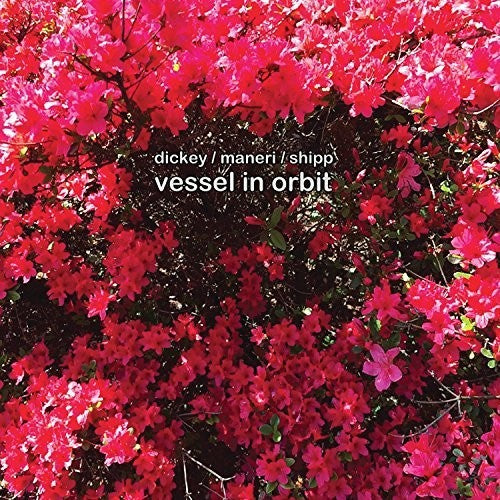 Whit Dickey / Maneri,Mat / Shipp,Matthew - Vessel In Orbit [CD]