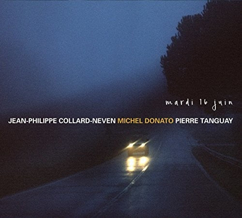 Collard-Neven / Donato / Tanguay - Mardi 16 Juin Music CD