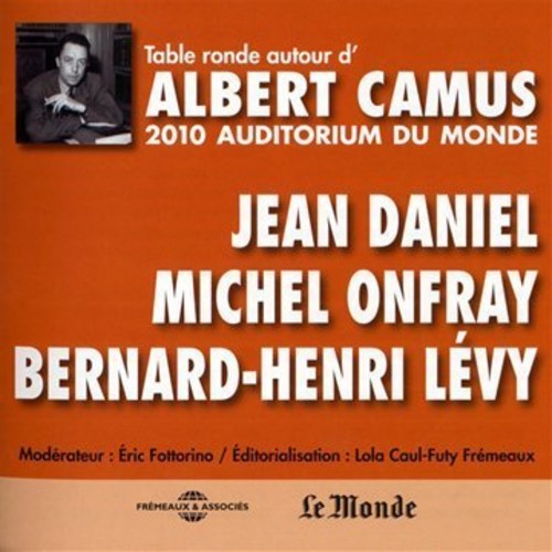 Camus / Daniel / Onfray / Levy - Table Ronde A L'Auditorium Du Monde, 2010 [CD]