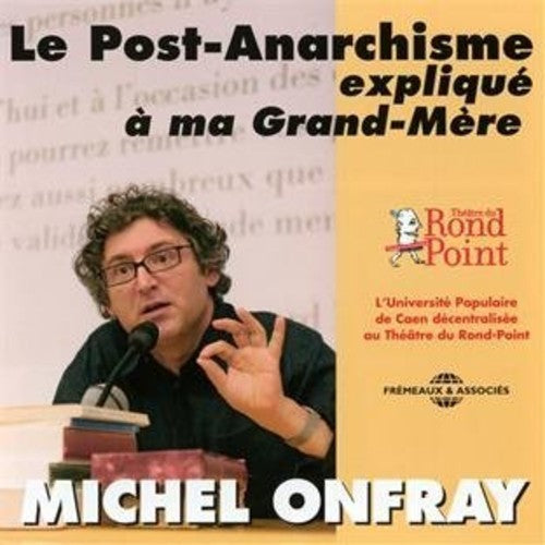 Michel Onfray - Le Post-Anarchisme Explique A Ma Grand-Mere Music CD