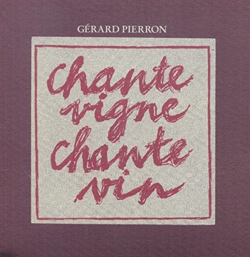 Gerard Pierron - Chante Vigne, Chante Vin Music CD