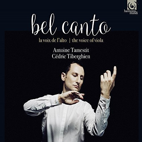 Bel Canto / Antoine Tamestit - Bel Canto - The Voice Of Viola [CD]