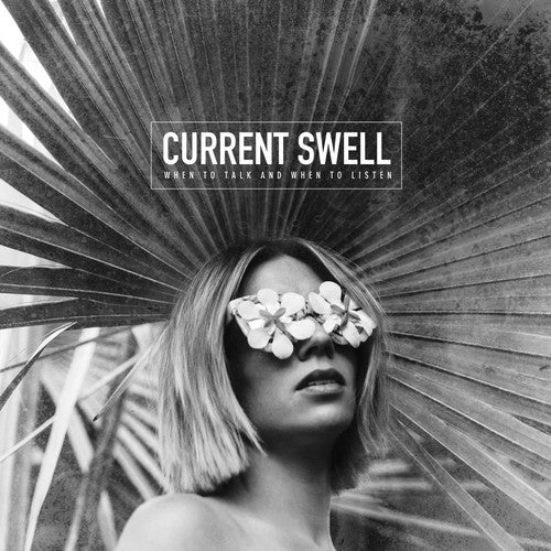 Current Swell - When To Talk & When To Listen [CD]