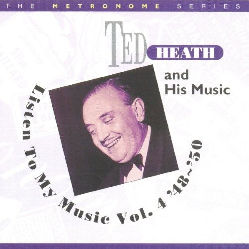 Ted Heath - Listen To My Music 1948-1950, Vol. 4 [CD]
