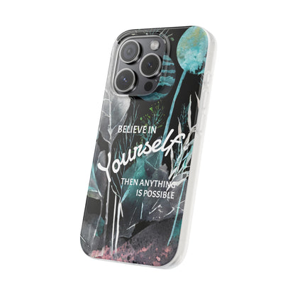 Believe in Yourself Flexi Phone Case