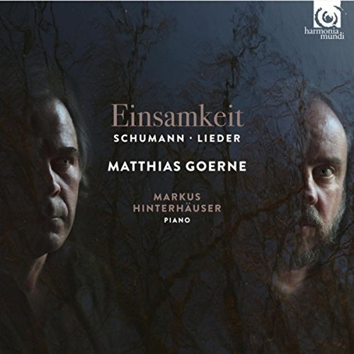 Schumann / Matthias Goerne - Schumann: Einsamkeit Music CD