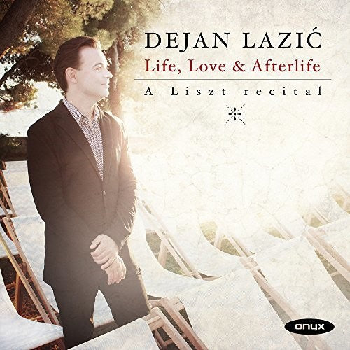 Lazic,dejan - Life & Love & Afterlife: A Liszt Recital - Music CD
