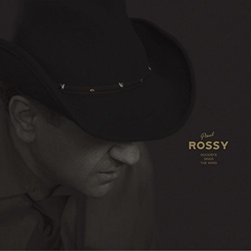 Paul Rossy - Goodbye Sings The Wind [CD]