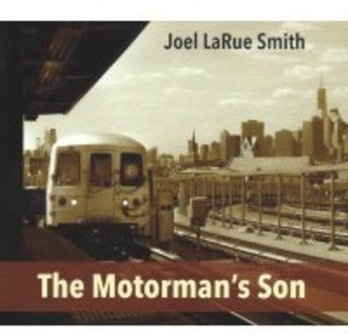 Joel Smith Larue - The Motorman's Son Music CD