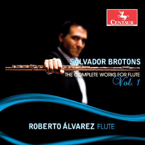 Brotons / Alvarez / Lin / Toh / Tan / Loh - Salvador Brotons: The Complete Works for Flute, Vol. 1 Music CD