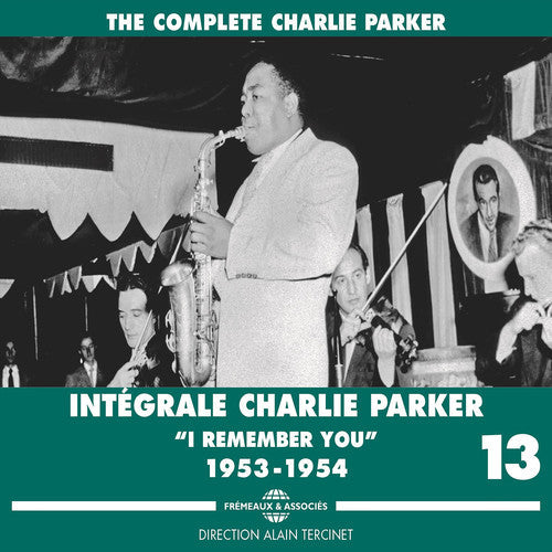 Charlie Parker - Complete Vol. 13 I Remember You 1953-1954 [CD]