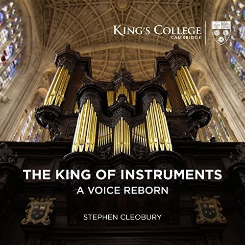 Stephen Cleobury - King Of Instruments - A Voice Reborn [CD]
