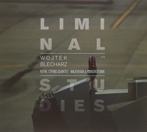 Blecharz / Royal String Quartet / Kwadrofonik - Liminal Studies Music CD