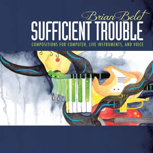 Belet / Strange / Kirchoff - Brian Belet: Sufficient Trouble [CD]