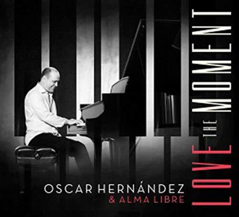 Oscar Hernandez & Alma Libre - Love the Moment [CD]