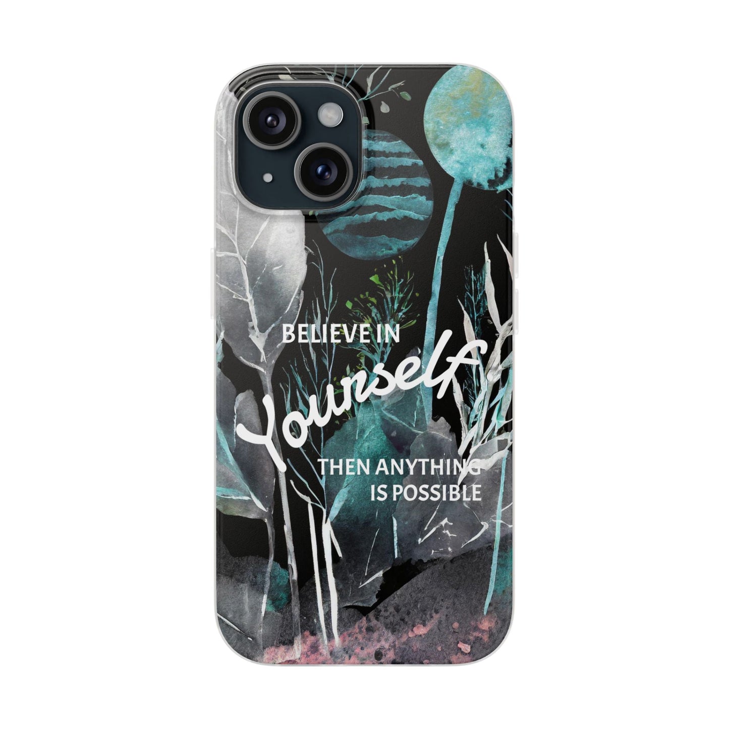 Believe in Yourself Flexi Phone Case