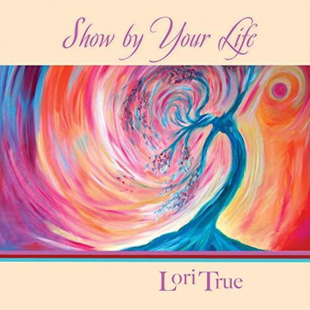 LORI TRUE - Show By Your Life Music CD