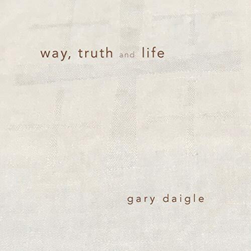 Gary Daigle - Way Truth & Life Music CD