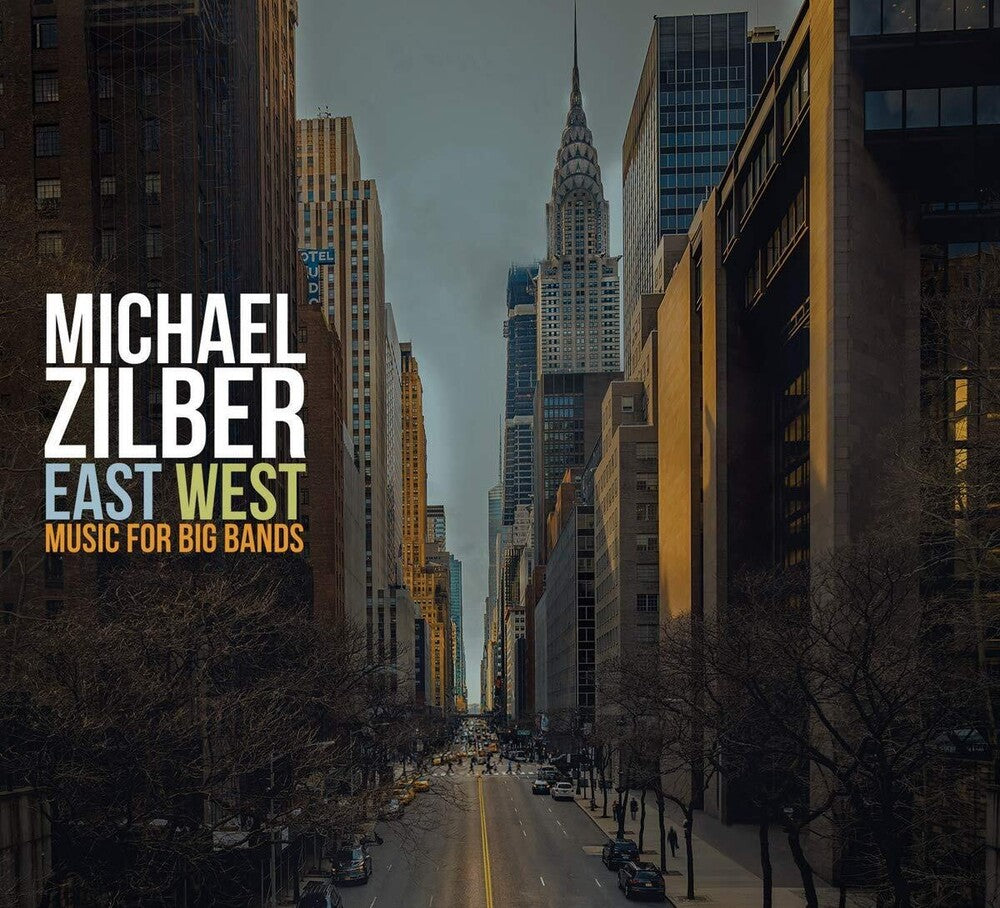Michael Zilber - East West: Music For Big Bands Music CD