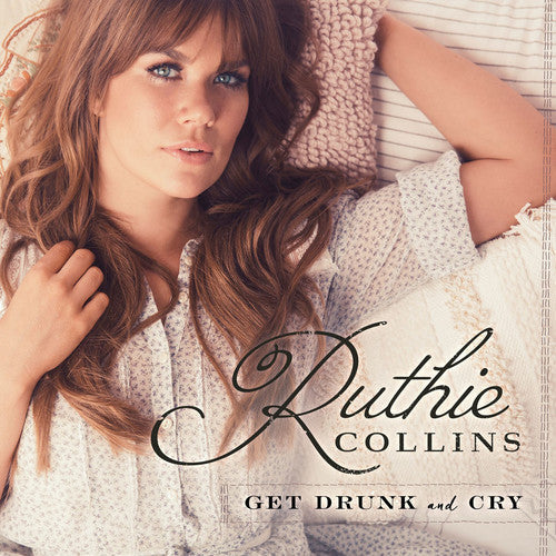 Ruthie Collins - Get Drunk & Cry [CD]