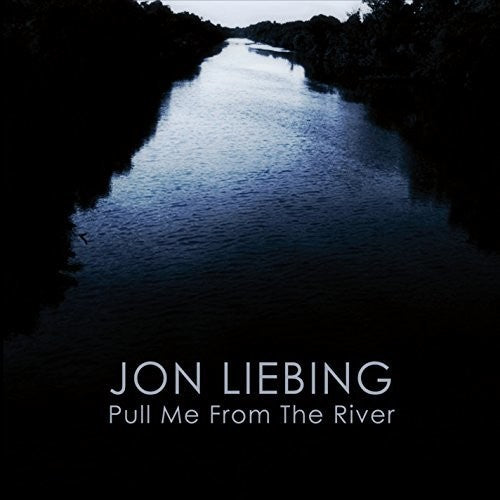 Jon Liebing - Pull Me From The River Music CD