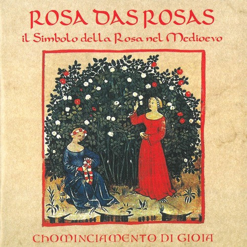 Chominciamento Di Gioia - Rosa Das Rosas / Il Simbolo Della Rosa Nel [CD]
