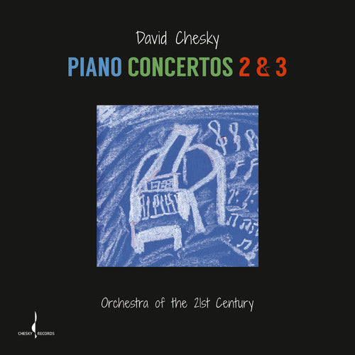 David Chesky - Piano Concertos 2 & 3 [Digipak]