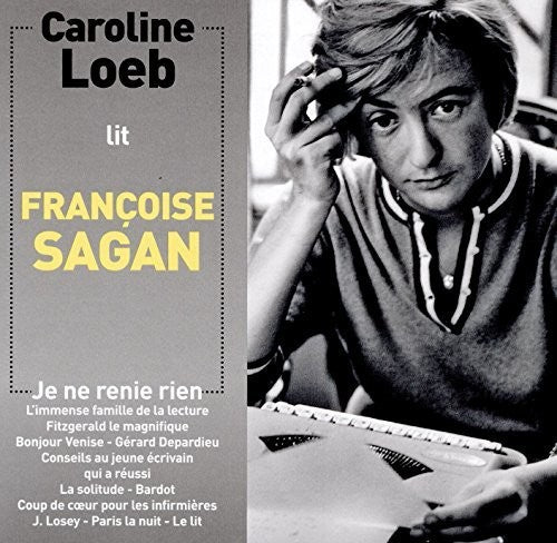 Sagan, Froise - Caroline Loeb Lit Francoise Sagan Je Ne Renie Rien [CD]