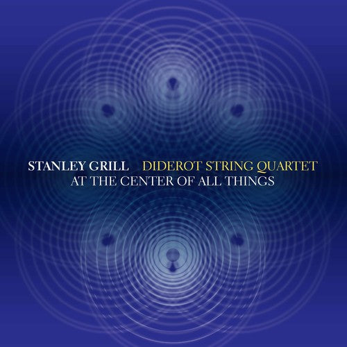 Grill / Diderot String Quartet - At the Center of All Things [CD]