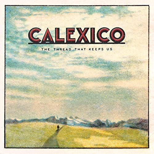 Calexico - Thread That Keeps Us [CD]
