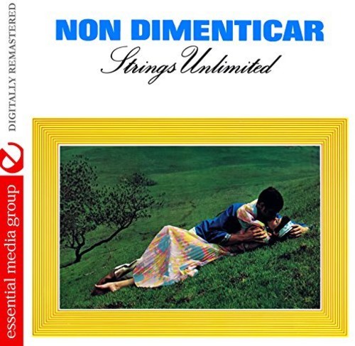 Strings Unlimited - Non Dimenticar (Johnny Kitchen Presents Strings Unlimited) [Digitally Remastered]