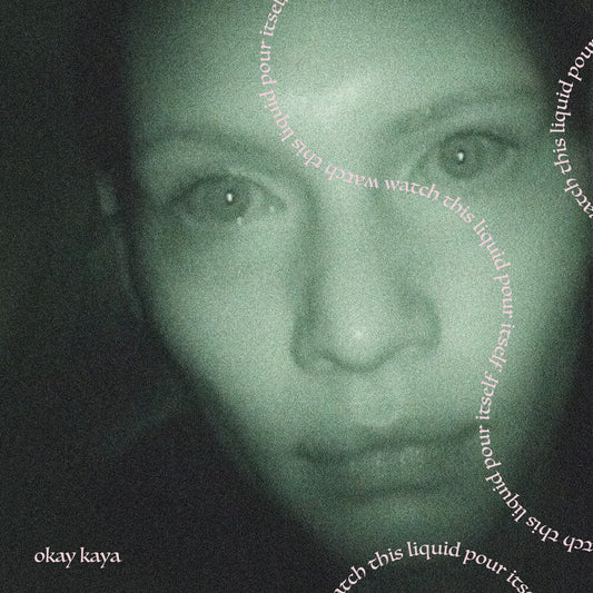 Okay Kaya - Watch This Liquid Pour Itself [LP] Vinyl Record