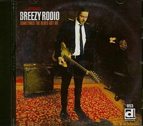 Breezy Rodio - Sometimes The Blues Got Me [CD]