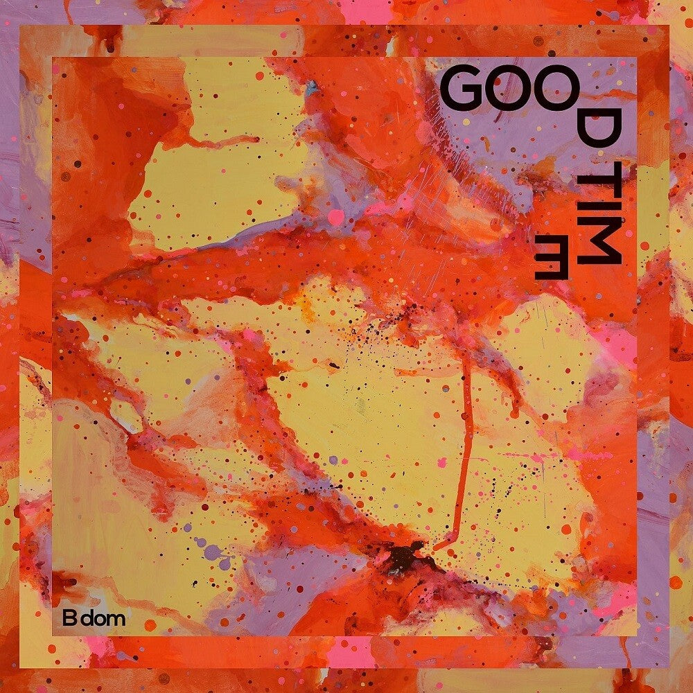 B dom - Good Time [LP] Vinyl Record