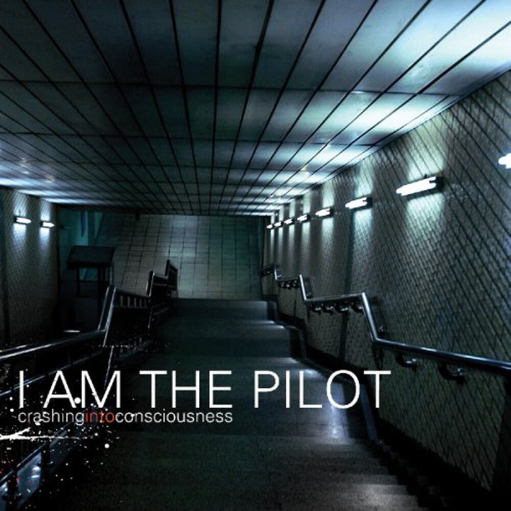 I Am The Pilot - Crashing Into Consciousness [CD]
