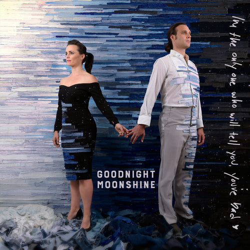 Goodnight Moonshine - I'M The Only One Who Will Tell You You'Re Bad [LP] Vinyl Record